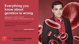 Everything you know about genetics is wrong (Adam Rutherford)