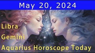 Good luck💚Change your life💰Gemini | Libra | Aquarius Horoscope Today, May 20, 2024 #zodiacpair