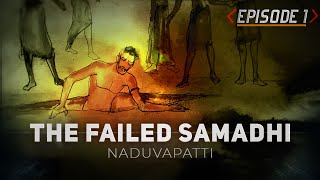 1/14 - Sadhguru ShriBrahma - The Failed Samadhi - Naduvapatti