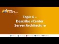 Topic 6 – Describe vCenter Server architecture