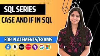 CASE and IF in SQL | Ace Your SQL Job Interview | Placements | Jobs