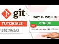 How To Push To GitHub With Personal Access Tokens - Complete Walk-through