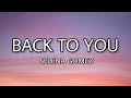 Selena Gomez - Back to You (Lyrics)