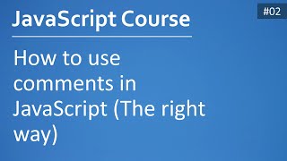 Learn JavaScript For Beginners 2025 - #02 - How to Write Comments in JavaScript (The Right Way)
