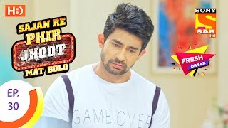 Sajan Re Phir Jhoot Mat Bolo - सजन रे फिर झूठ मत बोलो - Ep 30 - 3rd July, 2017