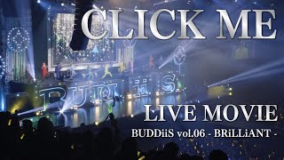 【LIVE MOVIE】「CLICK ME」BRiLLiANT ver. / BUDDiiS