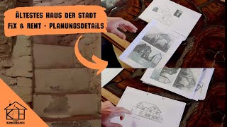 Ältestes Haus der Stadt - Fix\u0026Rent Teil 8 - Alte Schönheit neu belebt - Einblick in Planungsdetails