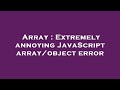 Array : Extremely annoying JavaScript array/object error