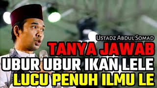 tanya jawab ubur ubur ikan lele lucu penuh ilmu le ustadz abdul somad terbaru uas