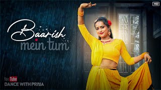 Baarish Mein Tum | Neha Kakkar, Rohanpreet | Gauahar K, Zaid D | Dance Video | Dance with priya