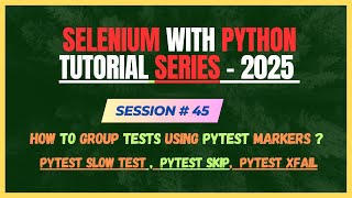 45. How to Group Tests using PyTest Markers | Slow, Skip, XFail PyTest | Selenium - Python Tutorial