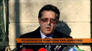 PD kërkon dy komisione parlamentare - Top Channel Albania - News - Lajme