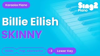 Billie Eilish - SKINNY (Lower Key) Piano Karaoke