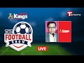 Live | The Football Show | Talk Show | Football | Football Analyst | T Sports