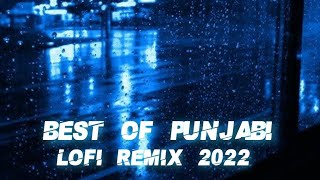 Best Of Punjabi Lofi Remix 2022 🎧💞| Refreshing songs | Lofi Remix to STUDY/RELAX/CHILL | Night Feels