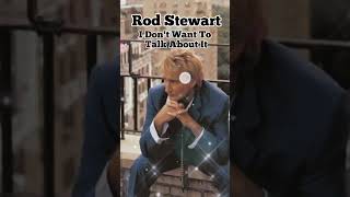 Rod Stewart (로드스트어트) I Don't Want To Talk About It 1975