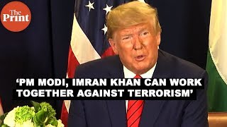 I believe PM Modi, Imran Khan will work together against terrorism: Donald Trump