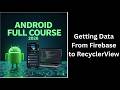 (271) Getting Data From Firebase to RecyclerView | Android Firebase Tutorial