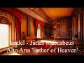 Handel - Judas Maccabeus - Alto Aria 'Father of Heaven'