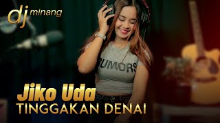 Download Lagu DJ Minang Terbaru 2022 Jiko Uda Tinggakan Denai TI... MP3 Gratis