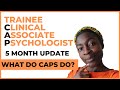 What do CAPs do? Trainee Clinical Associate Psychologist | 5 MONTH UPDATE