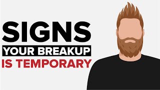 7 Signs Your Breakup IS NOT Permanent (Ex Comes Back)
