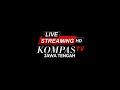 LIVE STREAMING KOMPAS TV JATENG