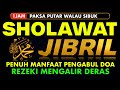 INSYA ALLAH REZEKI LANCAR, Sholawat Nabi Pembuka Pintu Rezeki & Pengabul Segala Doa! SHOLAWAT JIBRIL