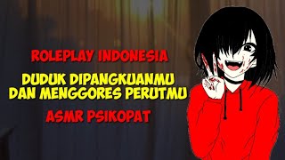 Asmr cewek psikopat/ part 16/ rindu membuat luka ditubuhmu