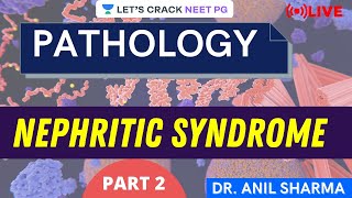 Nephritic Syndrome | Part 2  | NEET PG 2021 | Dr. Anil Sharma