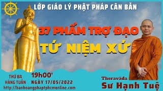 Tứ niệm xứ | 37 phẩm trợ đạo | Phật Pháp Căn Bản | sư Hạnh Tuệ