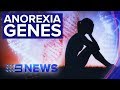 Scientists identify genetic link to anorexia for the first time | Nine News Australia