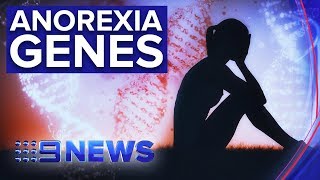 Scientists identify genetic link to anorexia for the first time | Nine News Australia