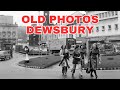 Old Photos Of Dewsbury West Yorkshire United Kingdom