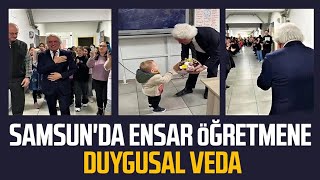 Samsun'da Ensar öğretmene duygusal veda