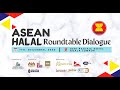 ASEAN HALAL ROUNDTABLE DIALOGUE