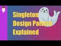 The Singleton Design Pattern Explained | Coding Design Patterns