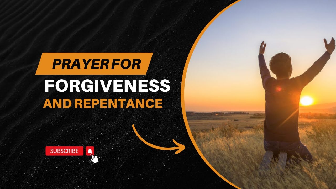 Prayer For Forgiveness And Repentance Youtube