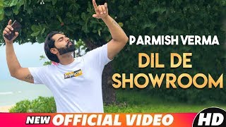 Dil De Showroom (Full Video) | PARMISH VERMA | DESI CREW | New Punjabi Songs 2018