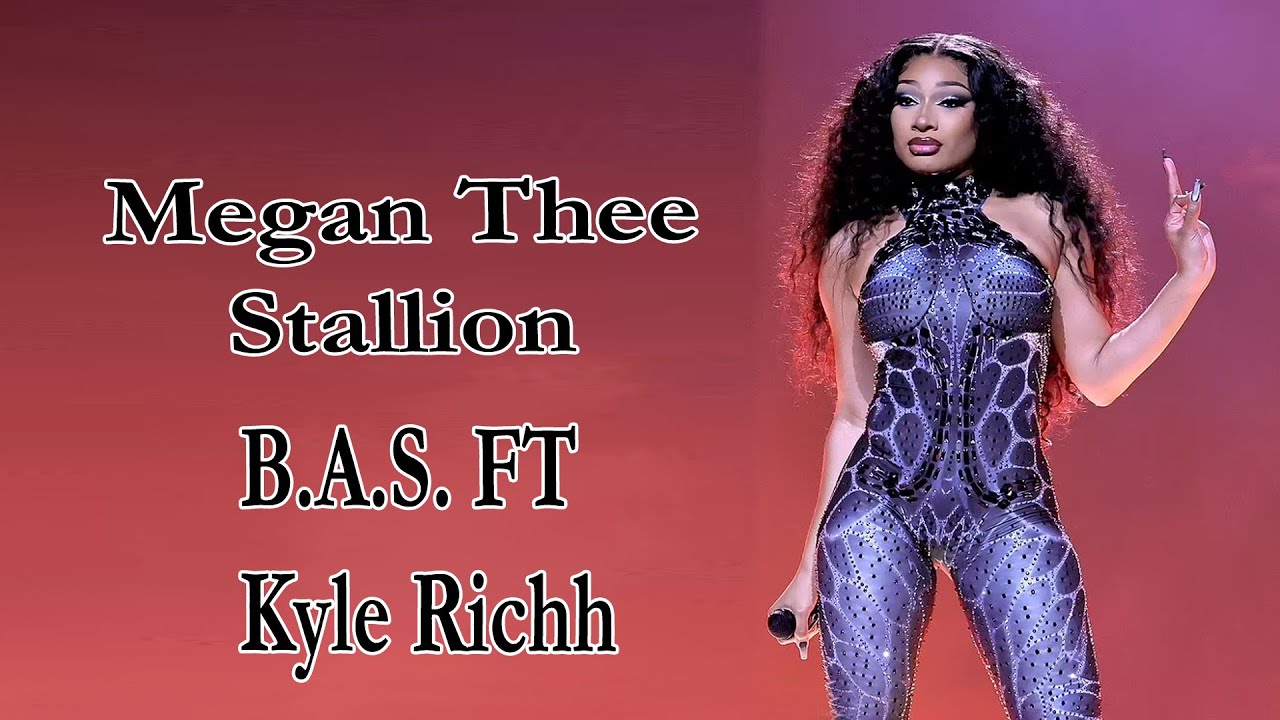 Megan Thee Stallion – B.A.S. FT Kyle Richh Lyrics - YouTube