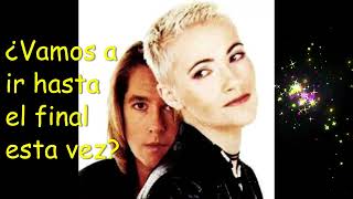 11 ROXETTE ¿Quieres ir hasta el final?  -Do You Wanna Go the Whole Way? (subtítulos en español)