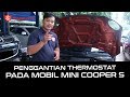 Penggantian Thermostat pada Mobil Mini Cooper S di Bengkel Mini Cooper Supercar.id