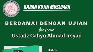 Berdamai Dengan Ujian | Ustadz Cahyo Ahmad Irsyad (part1)