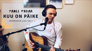 TANEL PADAR - KUU ON PÄIKE (akustiline) #püsikodus vol 1