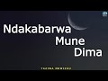 NDAKABARWA MUNE DIMA - TAZIWA MBWIZHU