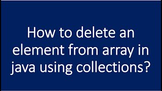 How to delete an element from Array in Java using Collections?