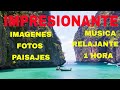 Imagenes | Fotos | Paisajes | Impresionantes | 1 hora | Naturaleza | Musica de Fondo