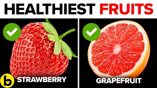 Top 12 Healthy Fruits You Need To Start Eating Daily