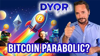 DYOR Live: Bitcoin Ready to go Parabolic? Let's Find Out!