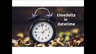 Exploring datetime: timedelta (Part-3)